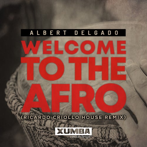Albert Delgado - Welcome To The Afro (Ricardo Criollo House Remix) [XR328]
